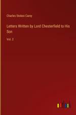 Letters Written by Lord Chesterfield to His Son af Charles Stokes Carey
