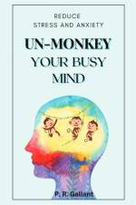 Un-Monkey Your Busy Mind af P. R. Gallant