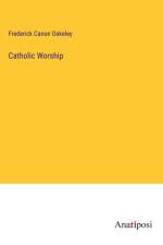 Catholic Worship af Frederick Canon Oakeley