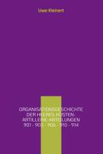 Organisationsgeschichte der Heeres-Küsten-Artillerie-Abteilungen 901 - 903 - 906 - 910 - 914 af Uwe Kleinert