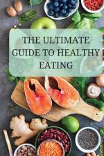 The Ultimate Guide to Healthy Eating af Stan Ruell