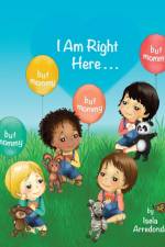 I Am Right Here af Isela J Arredondo