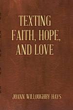 Texting Faith, Hope, and Love af Joann Willoughby Hays