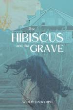 The Hibiscus and the Grave af Wendy Dalrymple