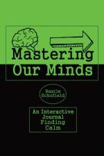 Mastering Our Mind's af Basile Schofield