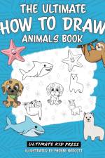 The Ultimate How to Draw Animals Book