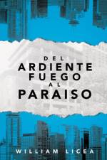 Del Ardiente Fuego Al Paraiso af William Licea