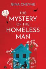 The Mystery of the Homeless Man af Gina Cheyne