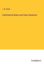 Catechetical Notes and Class Questions af J. M. Neale