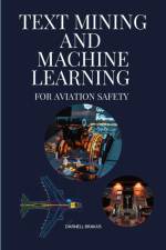 Text mining and Machine Learning for aviation safety af Brakus Darnell