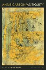 ANNE CARSON ANTIQUITY af Laura Jansen