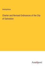 Charter and Revised Ordinances of the City of Galveston af Anonymous