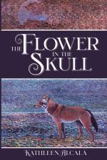 The Flower in the Skull af Kathleen Alcala