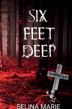 Six Feet Deep af Selina Marie