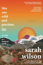 This One Wild and Precious Life af Sarah Wilson