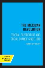 Wilkie, J: The Mexican Revolution af James W. Wilkie