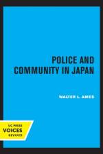Ames, W: Police and Community in Japan af Walter Lansing Ames