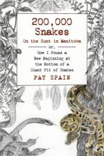200,000 Snakes: On the Hunt in Manitoba af Pat Spain