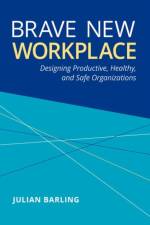 Brave New Workplace af Julian Barling