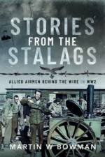 Stories from the Stalags af Martin W Bowman