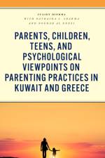 Parents, Children, Teens, and Psychological Viewpoints on Parenting Practices in Kuwait and Greece af Juliet Dinkha