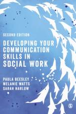 Developing Your Communication Skills in Social Work af Paula Beesley