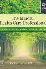 The Mindful Health Care Professional af Carmelina D'Arro