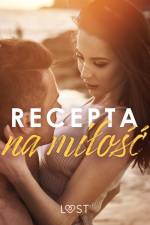 Recepta na miłość: zbiór opowiadań erotycznych feel-good af LUST authors