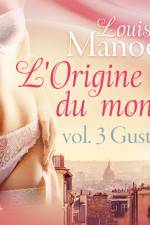 De oorsprong van de wereld, vol. 3: Gustave– Erotisch verhaal af Louise Manook