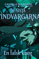 De sista vindvargarna 2 - En falsk kung af Camilla Wandahl