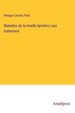 Maladies de la moelle épinière; Leur traitement af Philippe-Charles Pinel
