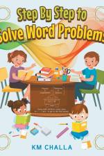 Step By Step to Solve Word Problems af Km Challa
