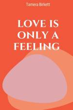 love is only a feeling af Tamera Birkett