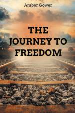 THE JOURNEY TO FREEDOM af Amber Gower