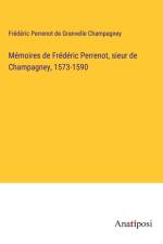 Mémoires de Frédéric Perrenot, sieur de Champagney, 1573-1590 af Frédéric Perrenot de Granvelle Champagney