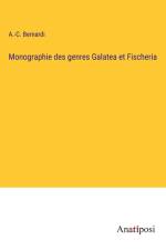 Monographie des genres Galatea et Fischeria af A. -C. Bernardi