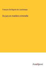 Du jury en matière criminelle af François de Bigorie de Laschamps