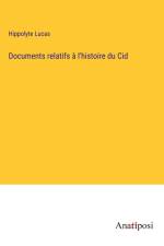 Documents relatifs à l'histoire du Cid af Hippolyte Lucas