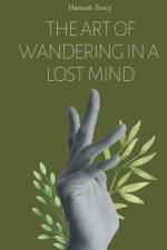 The Art of Wandering in a Lost Mind af Hannah Tracy