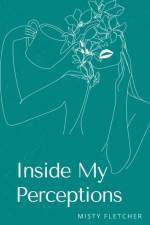 Inside My Perceptions af Misty Fletcher