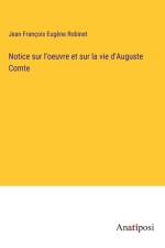 Notice sur l'oeuvre et sur la vie d'Auguste Comte af Jean Francois Eugene Robinet