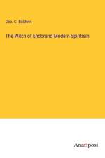 The Witch of Endorand Modern Spiritism af Geo. C. Baldwin
