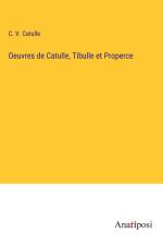 Oeuvres de Catulle, Tibulle et Properce af C. V. Catulle