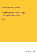 Histoire de Saint-Barbe; College, communaute, institution af Jules Etienne Joseph Quicherat
