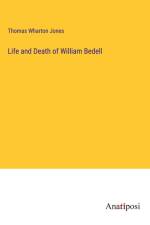 Life and Death of William Bedell af Thomas Wharton Jones