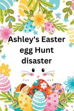 Ashley's Easter egg Hunt disaster af Sylvia Baker