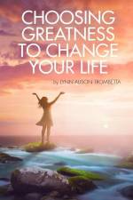 Choosing Greatness to Change Your Life af Lynn Alison Trombetta