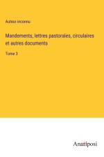 Mandements, lettres pastorales, circulaires et autres documents af Auteur Inconnu