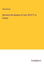 Sermons the Season of Lent 1870-71 in Oxford af Anonymous