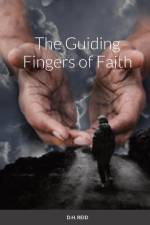 The Guiding Fingers of Faith af D. H. Reid